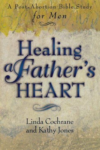 Cover for Linda Cochrane · Healing a Father's Heart – A Post–Abortion Bible Study for Men (Paperback Book) (1996)