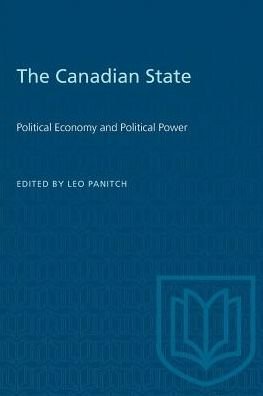 The Canadian State: Political Economy and Political Power - Heritage (Paperback Book) (1977)