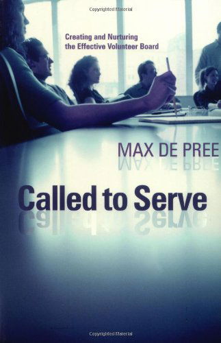 Cover for Max De Pree · Called to Serve: Creating and Nurturing the Effective Volunteer Board (Paperback Book) (2001)