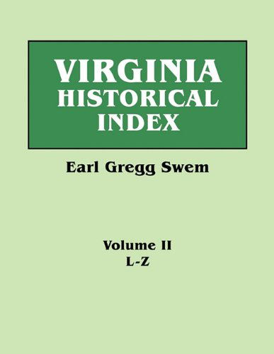 Cover for Earl Gregg Swem · Virginia Historical Index. in Two Volumes. by E. G. Swem, Librarian of the College of William and Mary. Volume Two: L-z (Paperback Book) (2011)