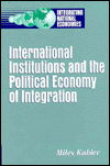 Cover for Miles Kahler · International institutions and the political economy of integration (Book) (1995)