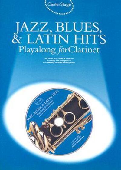 Cover for Music Sales · Center Stage Jazz, Blues &amp; Latin Hits Playalong For Clarinet (Center Stage) (Paperback Book) [First edition] (2006)