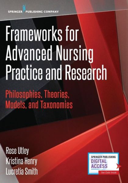 Cover for Rose Utley · Frameworks for Advanced Nursing Practice and Research: Philosophies, Theories, Models, and Taxonomies (Paperback Book) (2017)