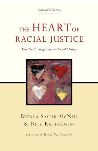 Cover for Brenda Salter McNeil · The Heart of Racial Justice: How Soul Change Leads to Social Change (Paperback Book) [Expanded edition] (2009)