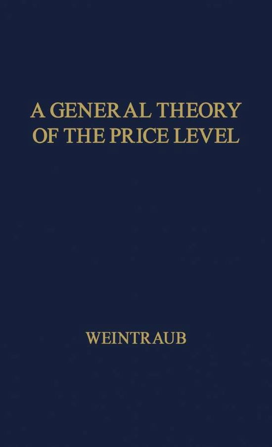 A General Theory of the Price Level, Output, Income Distribution, and Economic Growth - Neil Owen - Books - Bloomsbury Publishing Plc - 9780837164229 - February 9, 1973