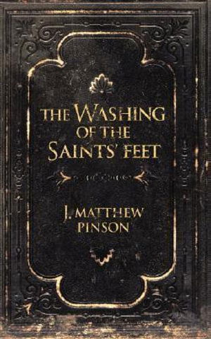 The Washing of the Saints' Feet - J. Matthew Pinson - Livros - Randall House Publications - 9780892655229 - 17 de julho de 2006