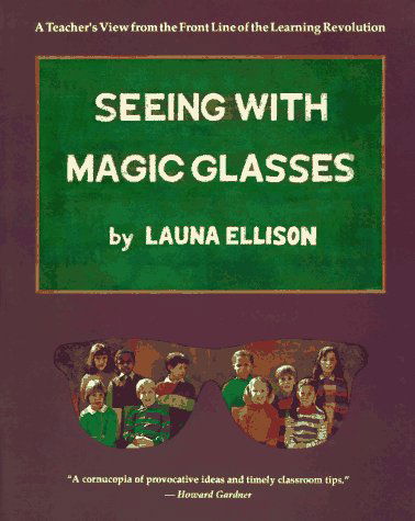 Cover for Launa Ellison · Seeing With Magic Glasses: A Teacher's View from the Front Line of the Learning Revolution (Paperback Book) (1997)