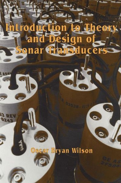 Introduction to the Theory and Design of Sonar Transducers - Oscar Bryan Wilson - Books - Peninsula Publishing - 9780932146229 - May 4, 2011