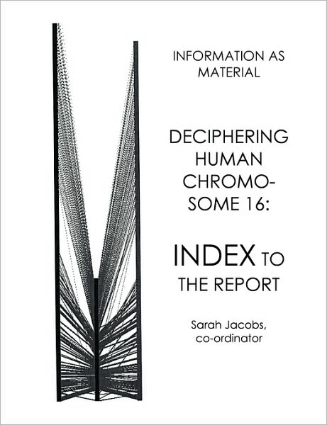 Deciphering Human Chromosome 16: Index to the Report - Jacobs, Sarah, - Books - information as material - 9780955309229 - January 10, 2007