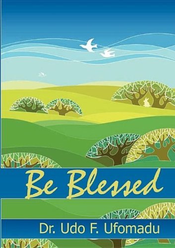 Be Blessed - Udo F. Ufomadu - Livros - Ufomadu Consulting & Publishing - 9780979002229 - 14 de maio de 2009
