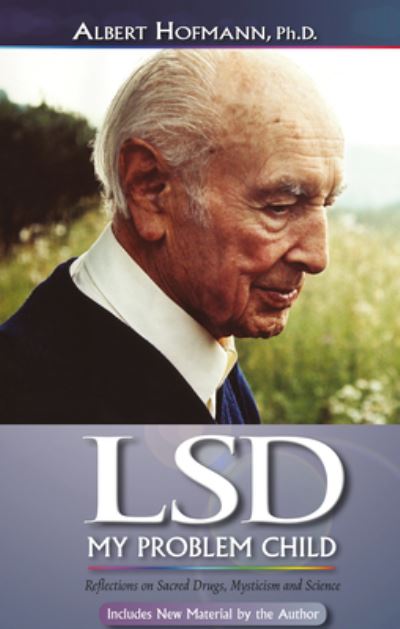 LSD My Problem Child : Reflections on Sacred Drugs, Mysticism and Science - Albert Hoffman Ph.D. - Books - Multidisciplinary Association for Psyche - 9780979862229 - September 27, 2017