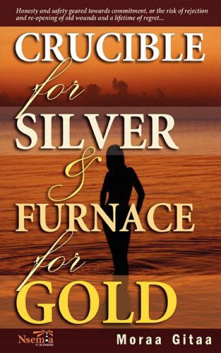 Cover for Moraa Gitaa · Crucible for Silver and Furnace for Gold (Paperback Book) (2008)