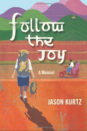 Follow the Joy: a Memoir - Jason Scott Kurtz - Books - Alan Steinfeld - 9780984329229 - August 16, 2013