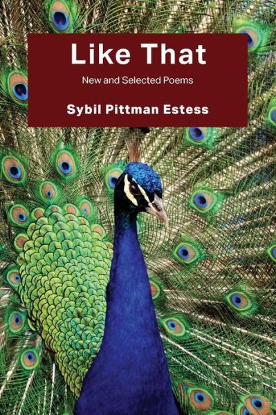 Cover for Sybil Pittman Estess · Like That: New and Selected Poems (Paperback Book) (2014)