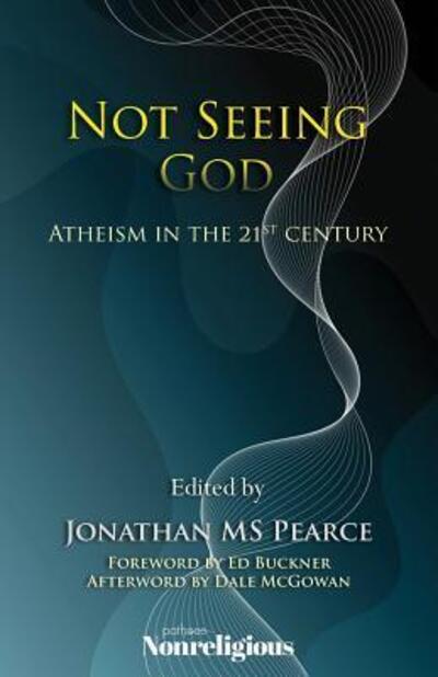 Cover for Jonathan MS Pearce · Not Seeing God: Atheism in the 21st Century (Paperback Book) (2017)