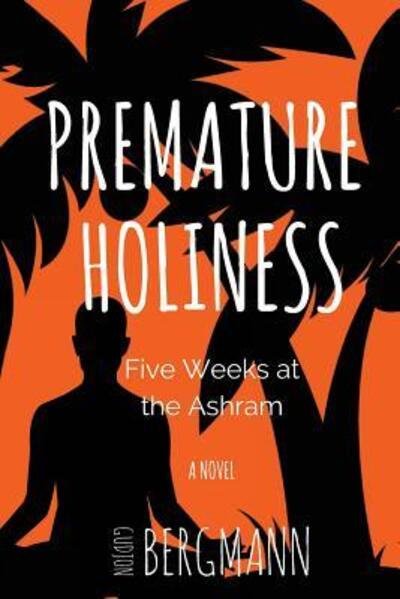 Premature Holiness - Gudjon Bergmann - Books - Flaming Leaf Press - 9780997301229 - October 10, 2016