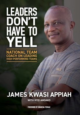 Cover for James Kwasi Appiah · Leaders Don't Have to Yell (Hardcover Book) (2019)