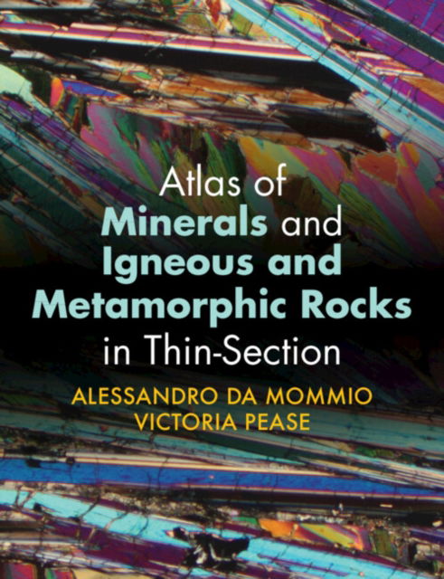 Cover for Da Mommio, Alessandro (University of Milan) · Atlas of Minerals and Igneous and Metamorphic Rocks in Thin-Section (Gebundenes Buch) (2024)