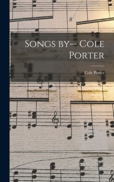 Cover for Cole 1891-1964 Porter · Songs by-- Cole Porter (Hardcover Book) (2021)