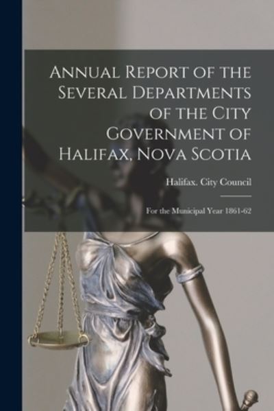 Cover for Halifax (N S ) City Council · Annual Report of the Several Departments of the City Government of Halifax, Nova Scotia [microform] (Paperback Book) (2021)