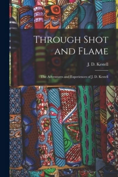 Cover for J D (John Daniel) 1854-1941 Kestell · Through Shot and Flame (Paperback Book) (2021)