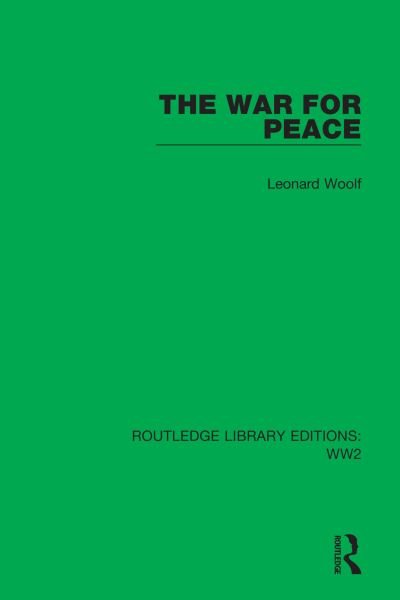 Cover for Leonard Woolf · The War for Peace - Routledge Library Editions: WW2 (Gebundenes Buch) (2021)