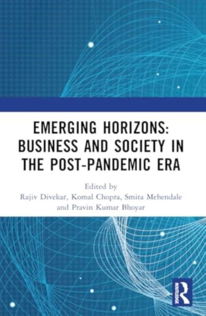 Emerging Horizons: Business and Society in the Post-Pandemic Era: Proceedings of 13th Annual Research Conference on ‘Pandemic to Endemic: Propositions for the Future’ of Symbiosis Institute of Management Studies (Paperback Book) (2024)