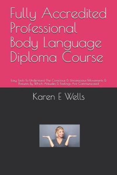 Cover for Karen E Wells · Fully Accredited Professional Body Language Diploma Course (Paperback Book) (2019)