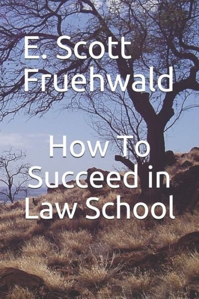Cover for E Scott Fruehwald · How To Succeed in Law School (Paperback Book) (2019)