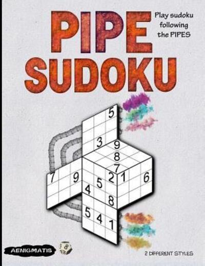 Cover for Aenigmatis · Pipe Sudoku : Play Sudoku Following the Pipes (Paperback Book) (2019)