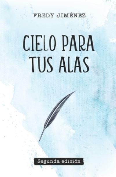 Cover for Fredy Jimenez · Cielo para tus alas (Paperback Book) (2019)