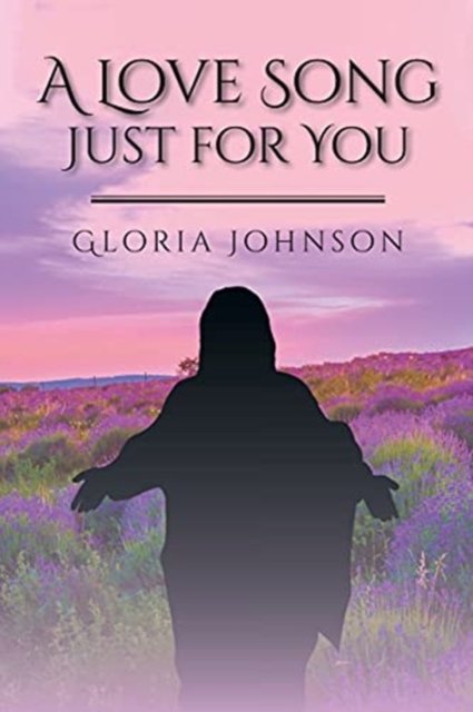 Cover for Gloria Johnson · A Love Song Just for You (Paperback Book) (2021)