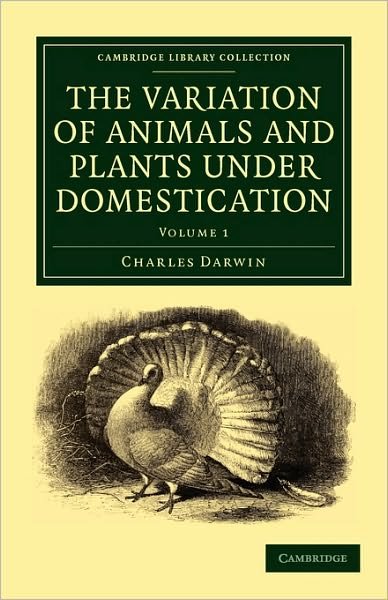 Cover for Charles Darwin · The Variation of Animals and Plants under Domestication - Cambridge Library Collection - Darwin, Evolution and Genetics (Taschenbuch) (2010)