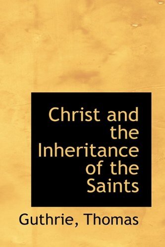 Christ and the Inheritance of the Saints - Guthrie Thomas - Books - BiblioLife - 9781110345229 - May 20, 2009