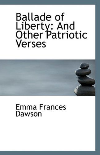 Cover for Emma Frances Dawson · Ballade of Liberty: and Other Patriotic Verses (Paperback Book) (2009)