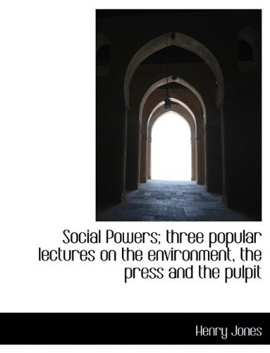 Cover for Henry Jones · Social Powers; Three Popular Lectures on the Environment, the Press and the Pulpit (Paperback Book) [Large type / large print edition] (2009)