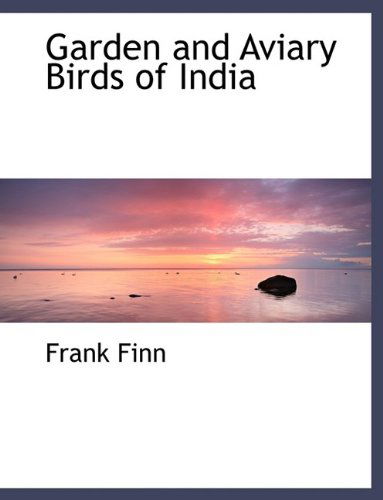 Cover for Frank Finn · Garden and Aviary Birds of India (Hardcover Book) (2009)