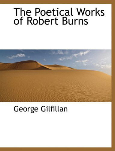 Cover for George Gilfillan · The Poetical Works of Robert Burns (Paperback Book) [Large type / large print edition] (2009)