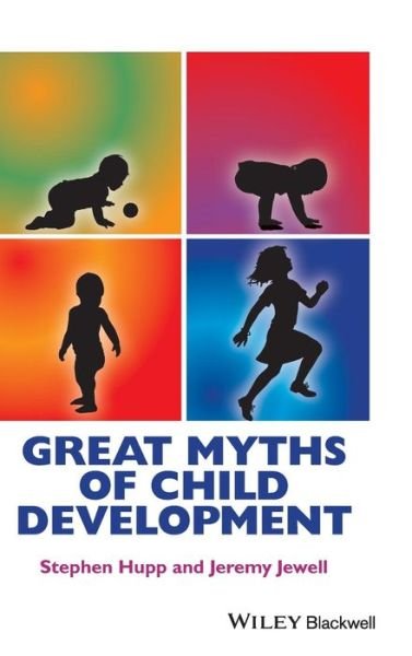 Cover for Hupp, Stephen (Southern Illinois University Edwardsville) · Great Myths of Child Development - Great Myths of Psychology (Innbunden bok) (2015)