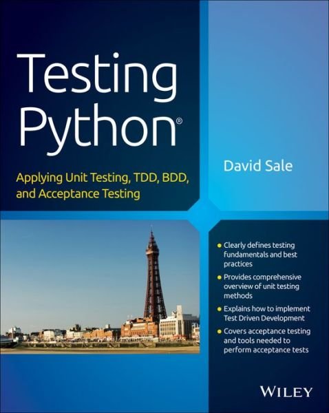 Cover for David Sale · Testing Python: Applying Unit Testing, TDD, BDD and Acceptance Testing (Paperback Book) (2014)