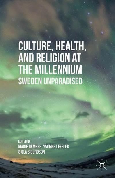 Cover for Marie Demker · Culture, Health, and Religion at the Millennium: Sweden Unparadised (Gebundenes Buch) (2014)