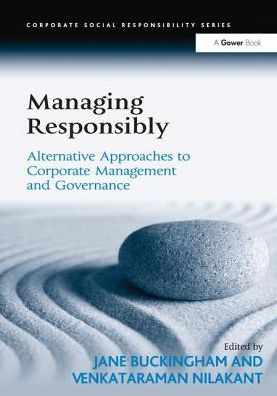 Cover for Venkataraman Nilakant · Managing Responsibly: Alternative Approaches to Corporate Management and Governance - Corporate Social Responsibility (Paperback Book) (2016)