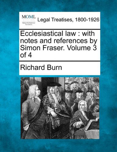 Cover for Richard Burn · Ecclesiastical Law: with Notes and References by Simon Fraser. Volume 3 of 4 (Paperback Book) (2010)