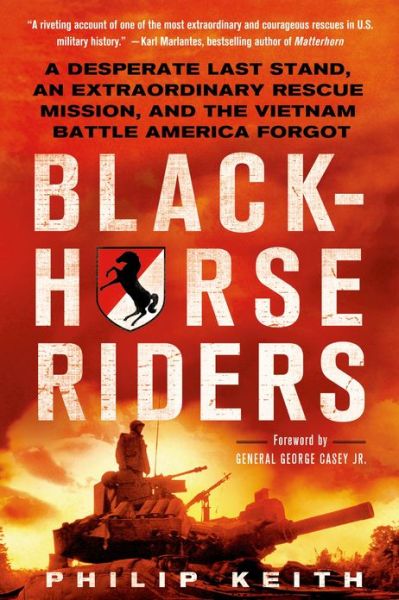 Cover for Philip A. Keith · Blackhorse Riders: a Desperate Last Stand, an Extraordinary Rescue Mission, and the Vietnam Battle America Forgot (Paperback Book) (2013)