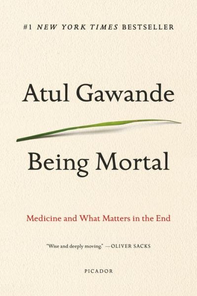 Cover for Atul Gawande · Being Mortal: Medicine and What Matters in the End (Taschenbuch) (2017)