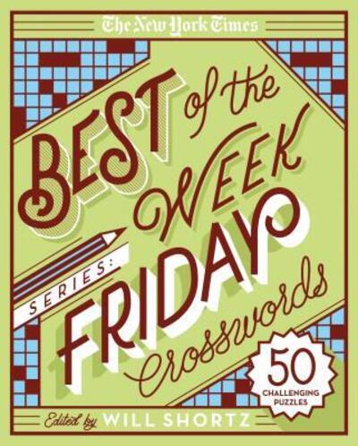 The New York Times Best of the Week Series: Friday Crosswords: 50 Challenging Puzzles - Will Shortz - Books - St. Martin's Publishing Group - 9781250133229 - May 16, 2017