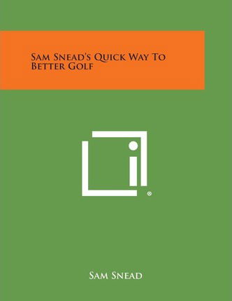 Cover for Sam Snead · Sam Snead's Quick Way to Better Golf (Paperback Book) (2013)