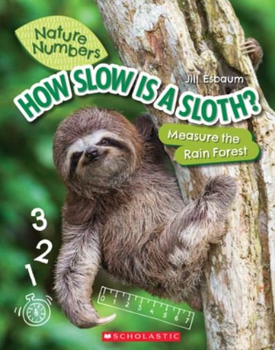 Cover for Jill Esbaum · How Slow Is a Sloth?: Measure the Rainforest (Nature Numbers): Measure the Rainforest - Nature Numbers (Paperback Book) (2022)