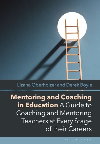Cover for Oberholzer, Lizana (University of Wolverhampton, UK) · Mentoring and Coaching in Education: A Guide to Coaching and Mentoring Teachers at Every Stage of their Careers (Pocketbok) (2023)