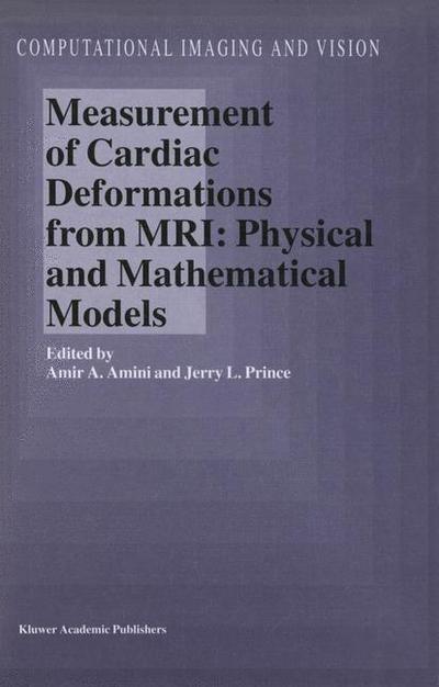 Cover for Amir a Amini · Measurement of Cardiac Deformations from Mri: Physical and Mathematical Models - Computational Imaging and Vision (Hardcover Book) (2001)
